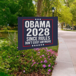Obama 2028 Since Rules Don’t Exist Anymore Yard Sign