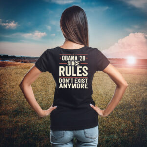 Obama 28 Since Rules Dont Exist Anymore Shirt
