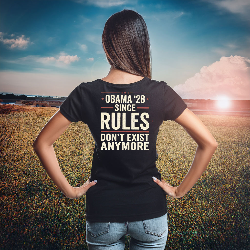 Obama 28 Since Rules Dont Exist Anymore Shirt