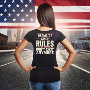 Obama 28 Since Rules Dont Exist Anymore Shirt