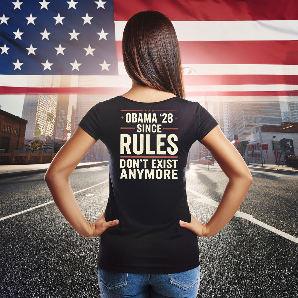 Obama 28 Since Rules Dont Exist Anymore Shirt
