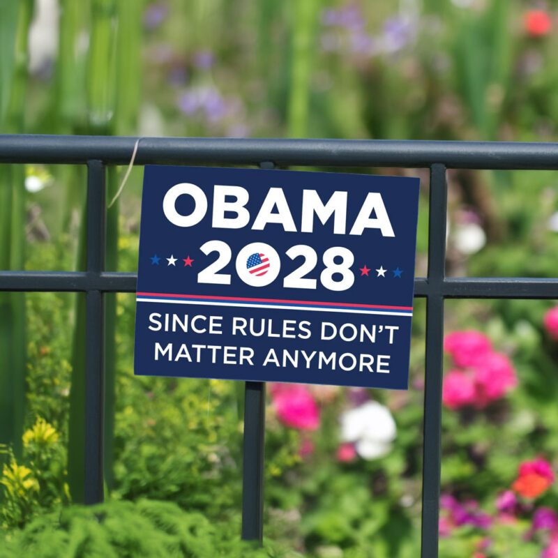 Obama Since Rules Don't Matter Anymore Yard Sign